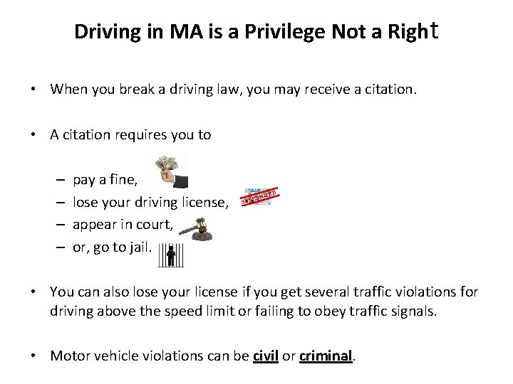 Driving in MA is a Privilege Not a Right • When you break a