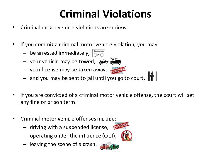 Criminal Violations • Criminal motor vehicle violations are serious. • If you commit a