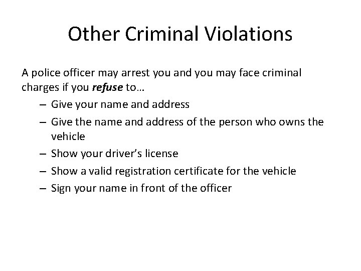 Other Criminal Violations A police officer may arrest you and you may face criminal