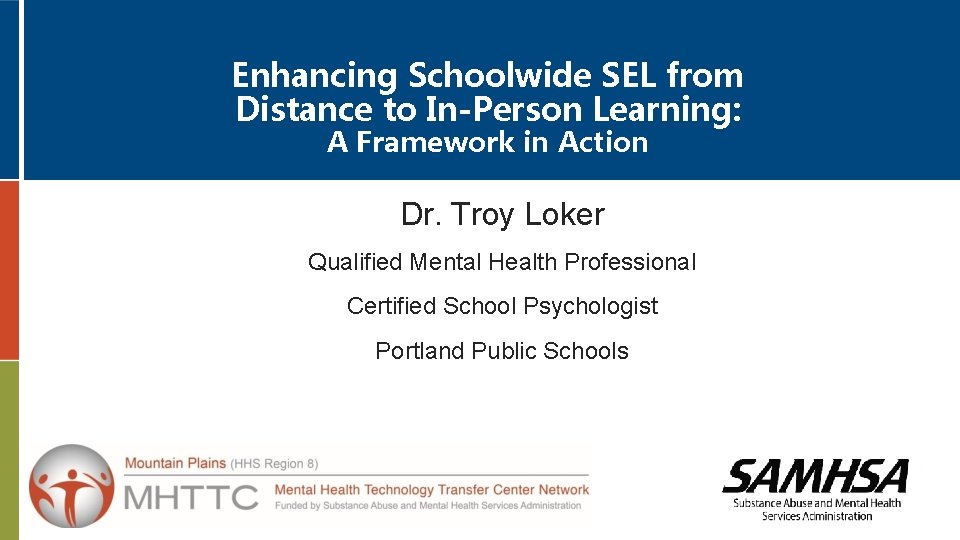 Enhancing Schoolwide SEL from Distance to In-Person Learning: A Framework in Action Dr. Troy