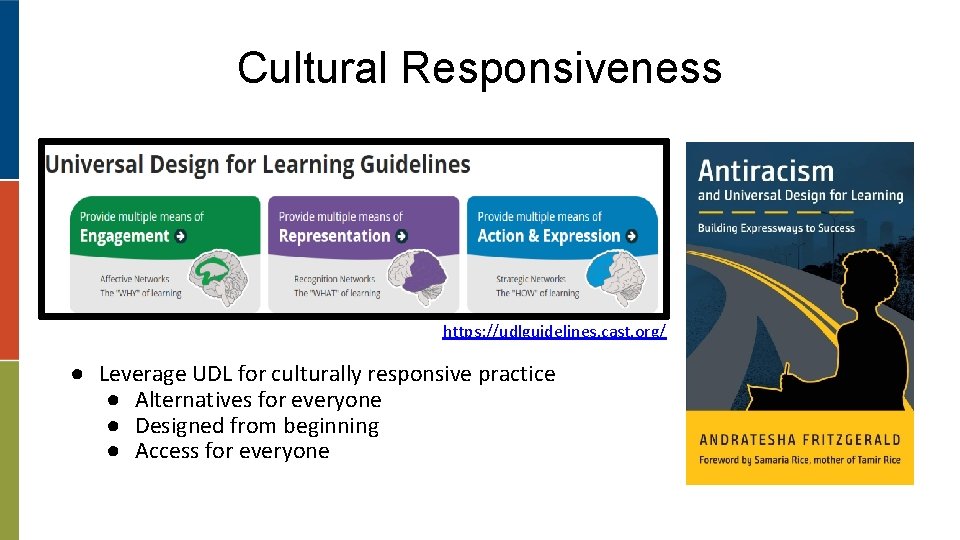 Cultural Responsiveness https: //udlguidelines. cast. org/ ● Leverage UDL for culturally responsive practice ●