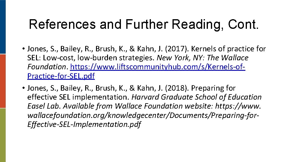 References and Further Reading, Cont. • Jones, S. , Bailey, R. , Brush, K.