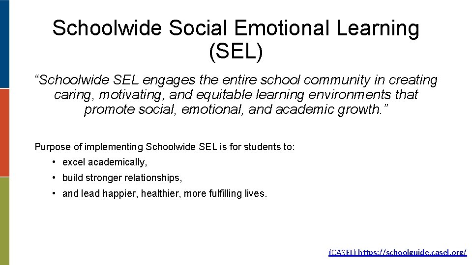 Schoolwide Social Emotional Learning (SEL) “Schoolwide SEL engages the entire school community in creating