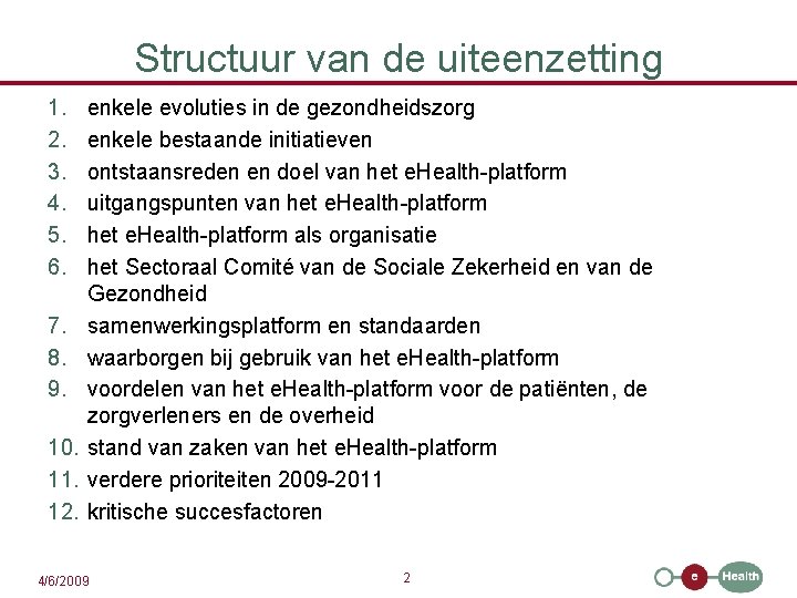 Structuur van de uiteenzetting 1. 2. 3. 4. 5. 6. 7. 8. 9. 10.