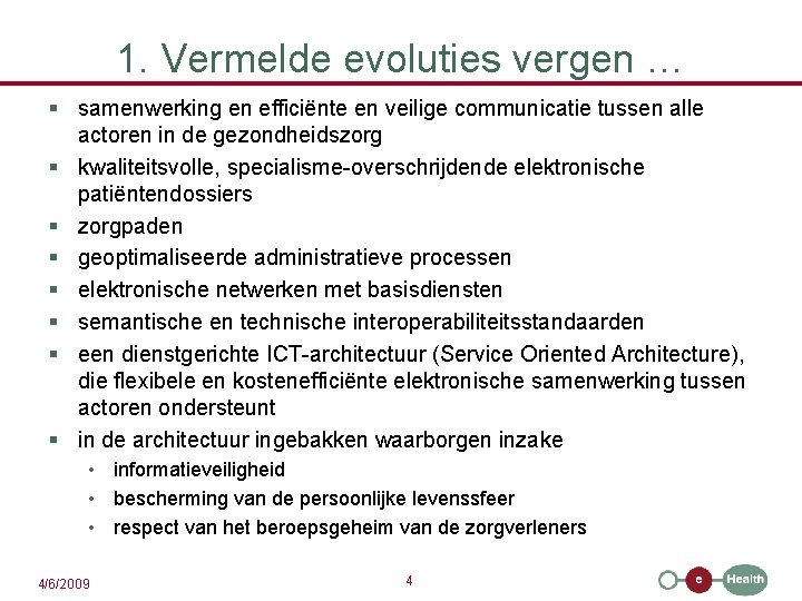 1. Vermelde evoluties vergen … § samenwerking en efficiënte en veilige communicatie tussen alle