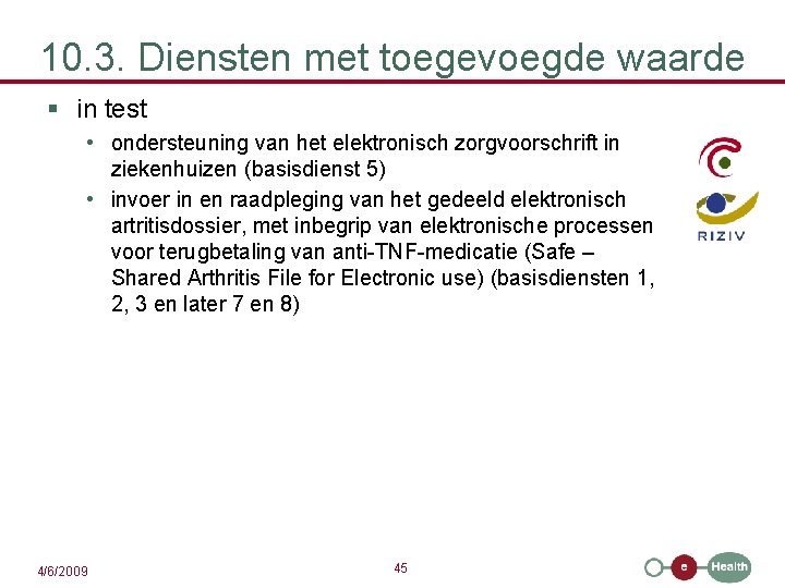 10. 3. Diensten met toegevoegde waarde § in test • ondersteuning van het elektronisch