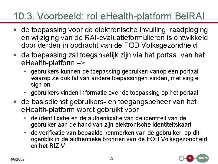 10. 3. Voorbeeld: rol e. Health-platform Bel. RAI § de toepassing voor de elektronische