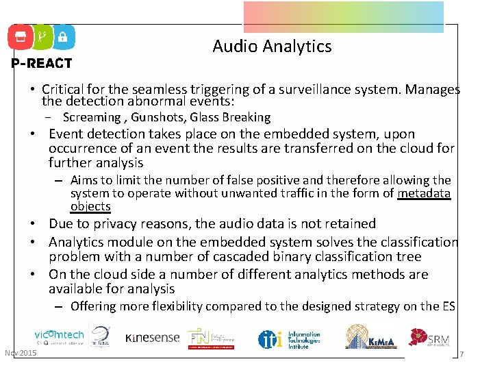 Audio Analytics • Critical for the seamless triggering of a surveillance system. Manages the