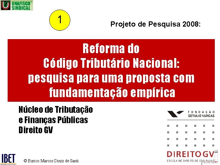 1 Projeto de Pesquisa 2008: Reforma do Código Tributário Nacional: pesquisa para uma proposta