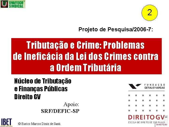 2 Projeto de Pesquisa/2006 -7: Tributação e Crime: Problemas de Ineficácia da Lei dos