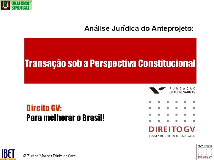 Análise Jurídica do Anteprojeto: Transação sob a Perspectiva Constitucional Direito GV: Para melhorar o