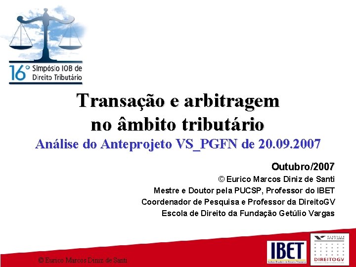 Transação e arbitragem no âmbito tributário Análise do Anteprojeto VS_PGFN de 20. 09. 2007