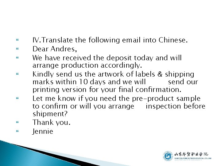  IV. Translate the following email into Chinese. Dear Andres, We have received the