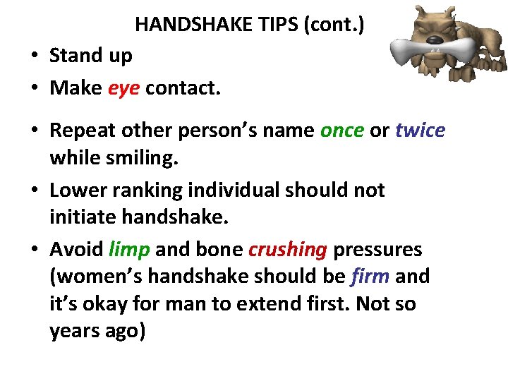 HANDSHAKE TIPS (cont. ) • Stand up • Make eye contact. • Repeat other