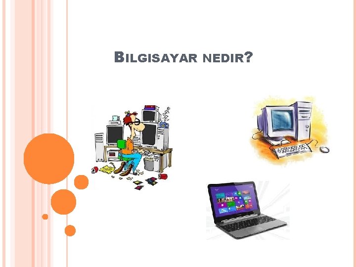 BILGISAYAR NEDIR? 