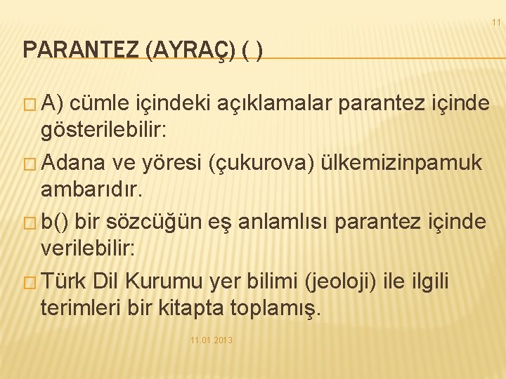 11 PARANTEZ (AYRAÇ) ( ) � A) cümle içindeki açıklamalar parantez içinde gösterilebilir: �