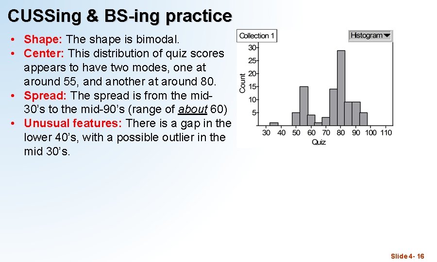 CUSSing & BS-ing practice • Shape: The shape is bimodal. • Center: This distribution