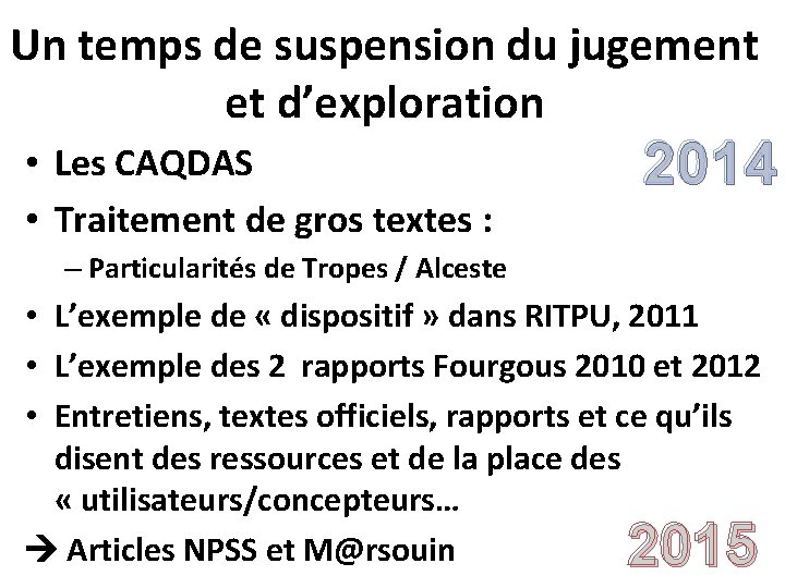 Un temps de suspension du jugement et d’exploration • Les CAQDAS • Traitement de