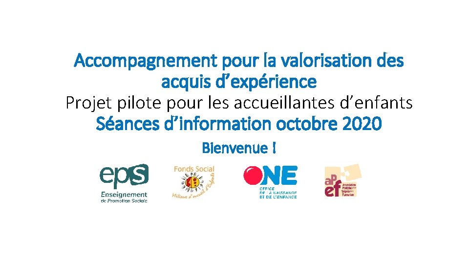 Accompagnement pour la valorisation des acquis d’expérience Projet pilote pour les accueillantes d’enfants Séances