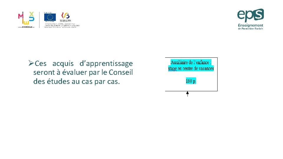 ØCes acquis d’apprentissage seront à évaluer par le Conseil des études au cas par