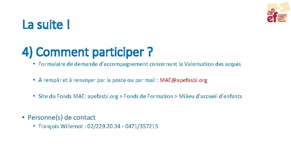 La suite ! 4) Comment participer ? • Formulaire de demande d’accompagnement concernant la