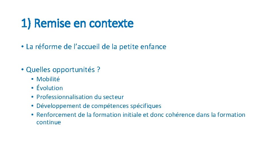 1) Remise en contexte • La réforme de l’accueil de la petite enfance •