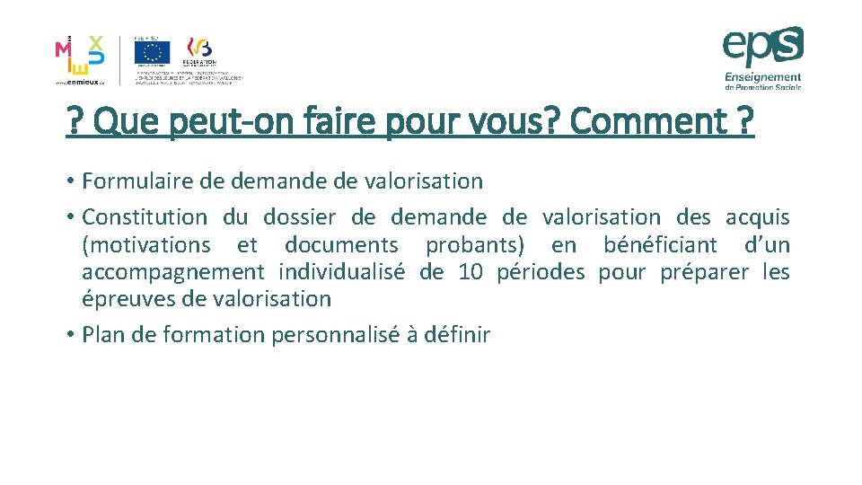 ? Que peut-on faire pour vous? Comment ? • Formulaire de demande de valorisation