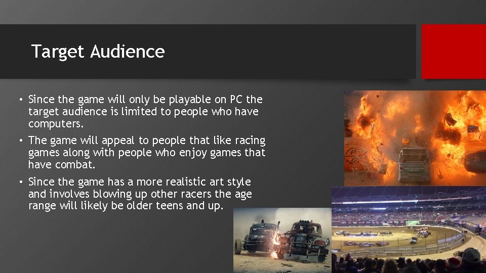 Target Audience • Since the game will only be playable on PC the target