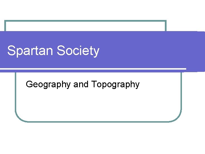 Spartan Society Geography and Topography 