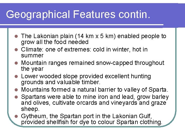 Geographical Features contin. l l l l The Lakonian plain (14 km x 5