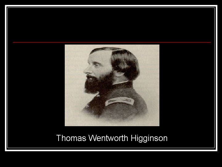 Thomas Wentworth Higginson 