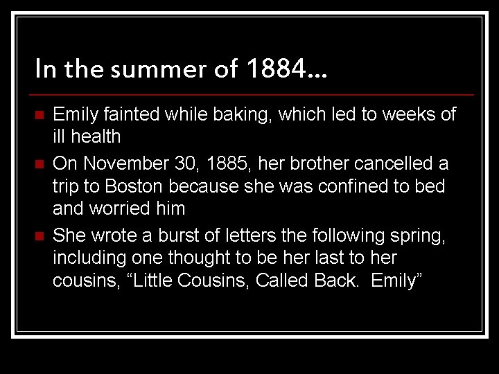 In the summer of 1884… n n n Emily fainted while baking, which led