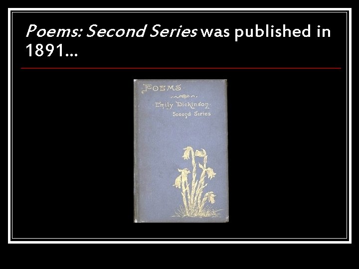 Poems: Second Series was published in 1891… 