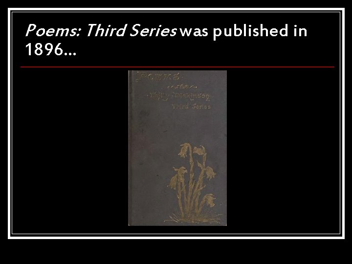Poems: Third Series was published in 1896… 