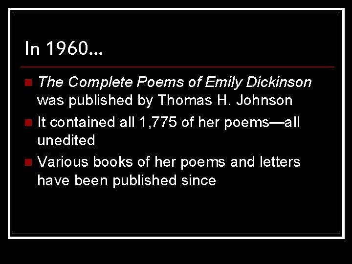 In 1960… The Complete Poems of Emily Dickinson was published by Thomas H. Johnson