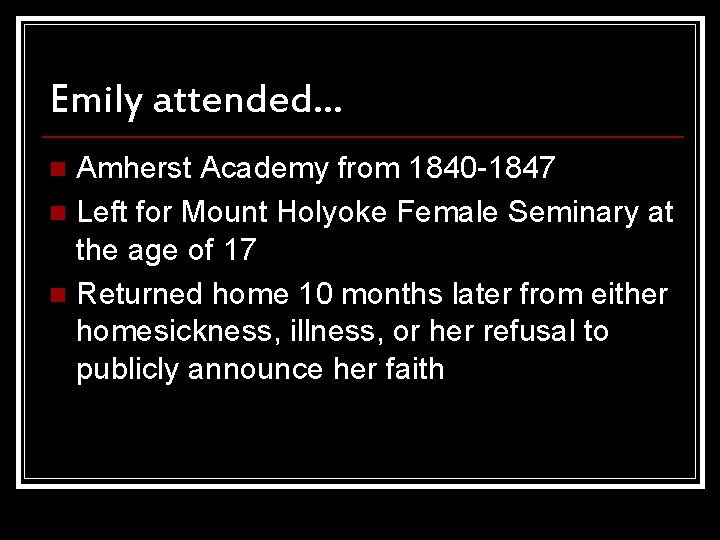 Emily attended… Amherst Academy from 1840 -1847 n Left for Mount Holyoke Female Seminary