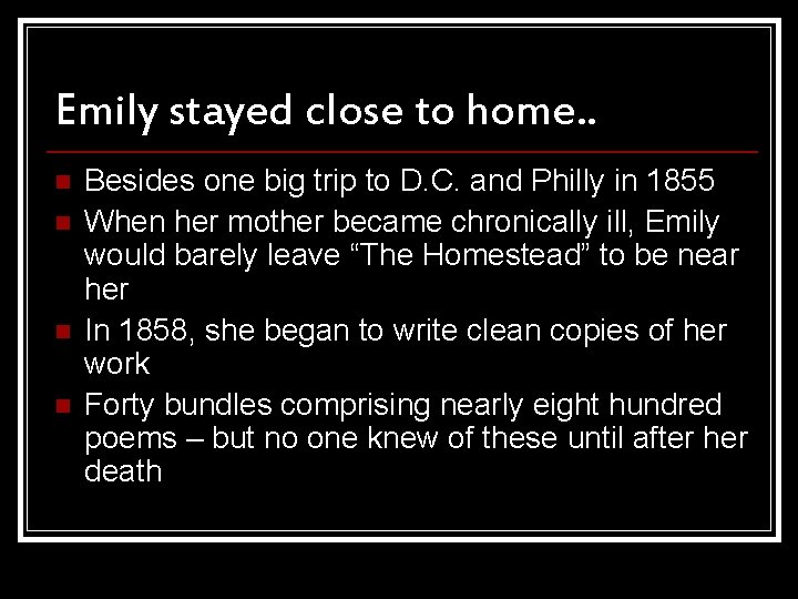 Emily stayed close to home. . n n Besides one big trip to D.