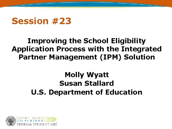 Session #23 Improving the School Eligibility Application Process with the Integrated Partner Management (IPM)