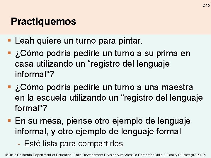 2 -15 Practiquemos § Leah quiere un turno para pintar. § ¿Cómo podría pedirle