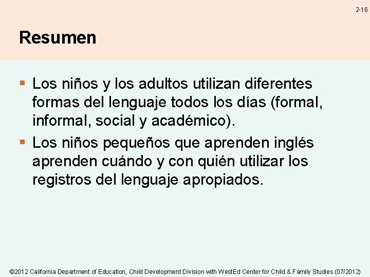 2 -16 Resumen § Los niños y los adultos utilizan diferentes formas del lenguaje