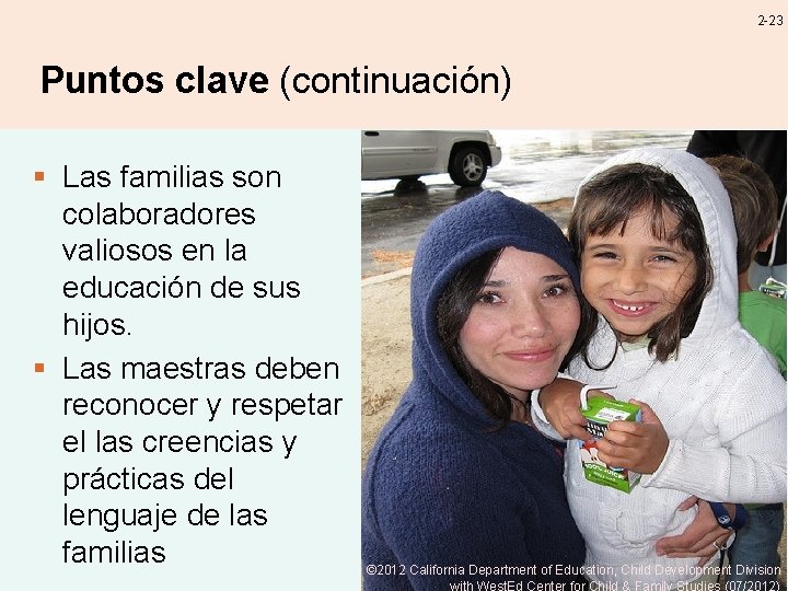 2 -23 Puntos clave (continuación) § Las familias son colaboradores valiosos en la educación