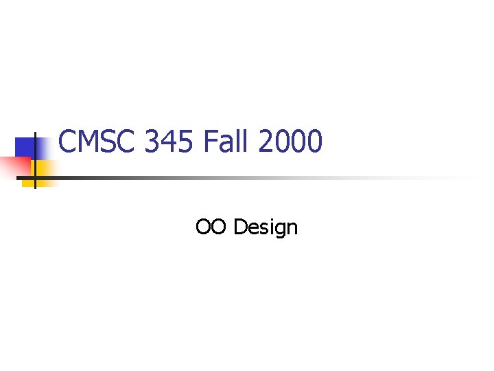 CMSC 345 Fall 2000 OO Design 