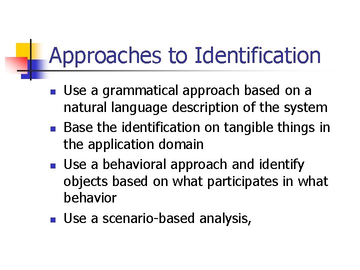 Approaches to Identification n n Use a grammatical approach based on a natural language