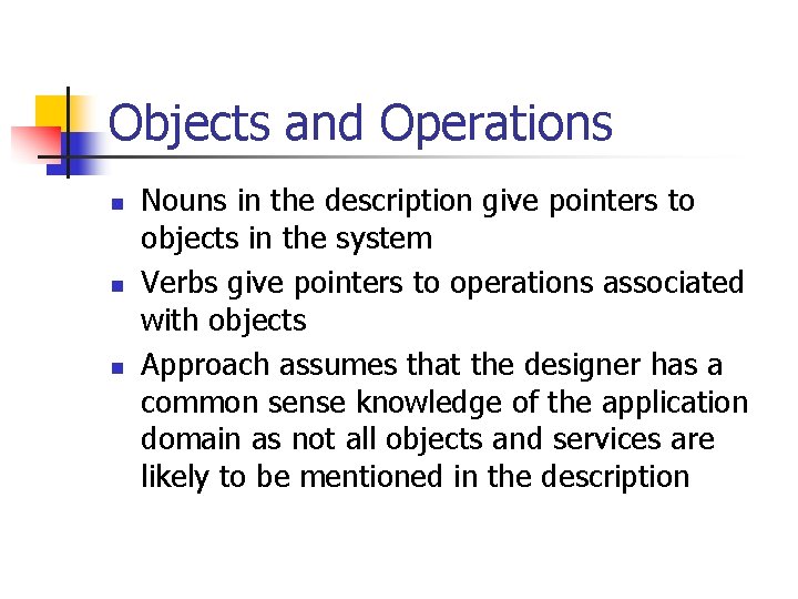 Objects and Operations n n n Nouns in the description give pointers to objects