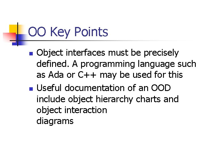 OO Key Points n n Object interfaces must be precisely defined. A programming language