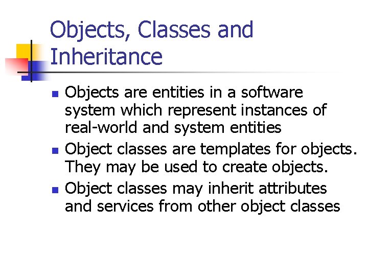Objects, Classes and Inheritance n n n Objects are entities in a software system