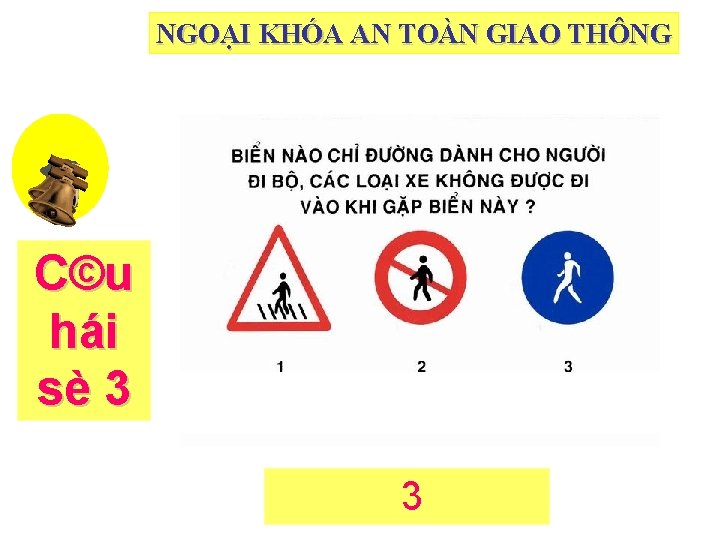 NGOẠI KHÓA AN TOÀN GIAO THÔNG C©u hái sè 3 3 