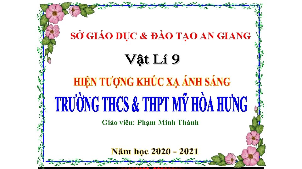 SỞ GIÁO DỤC & ĐÀO TẠO AN GIANG Giáo viên: Phạm Minh Thành 