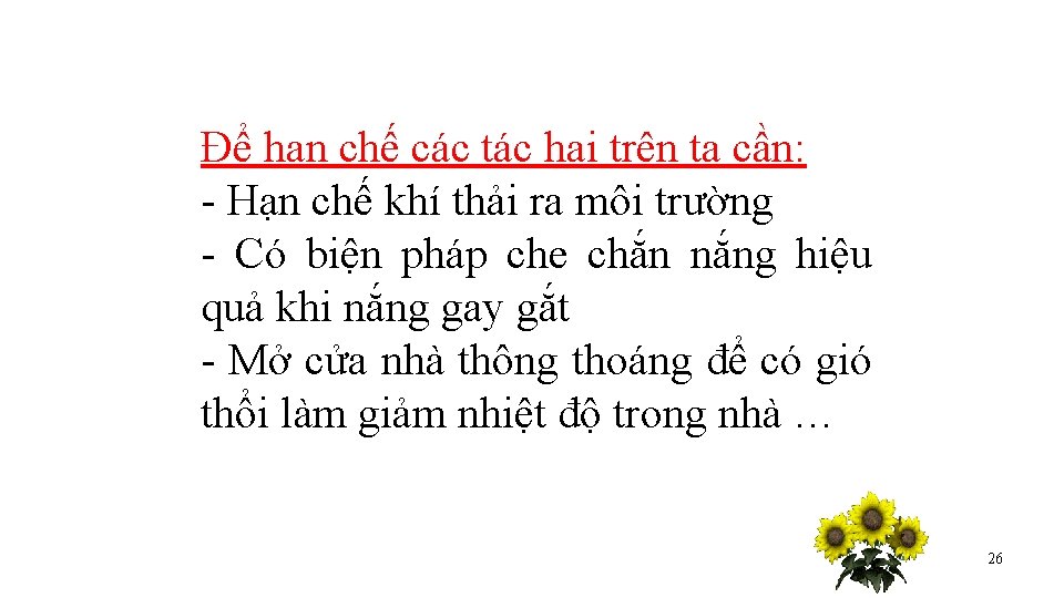 Để hạn chế các tác hại trên ta cần: - Hạn chế khí thải