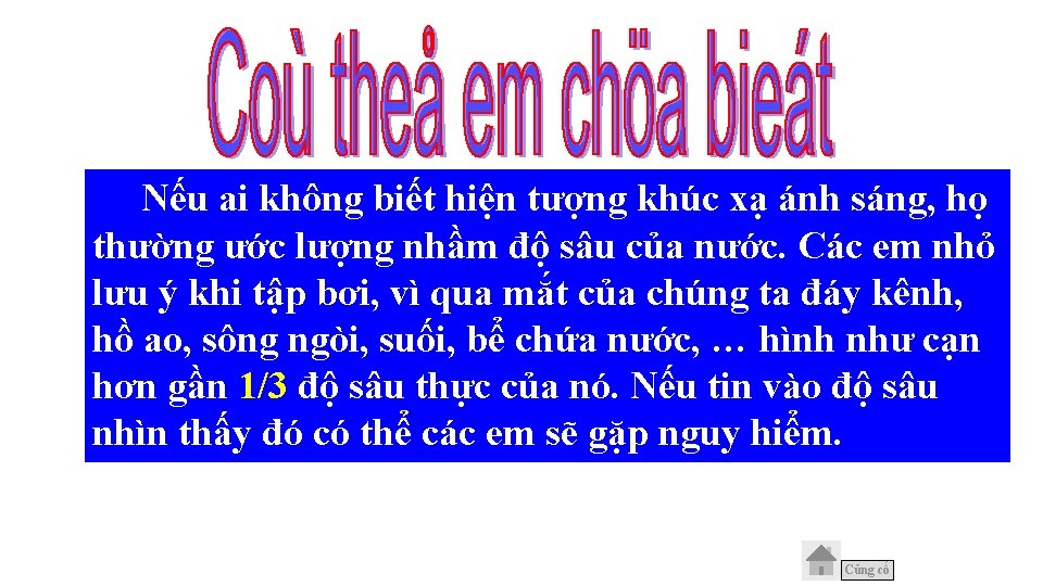 Nếu ai không biết hiện tượng khúc xạ ánh sáng, họ thường ước lượng